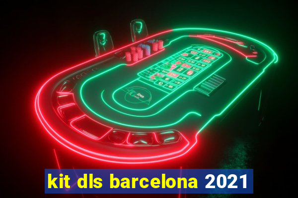 kit dls barcelona 2021